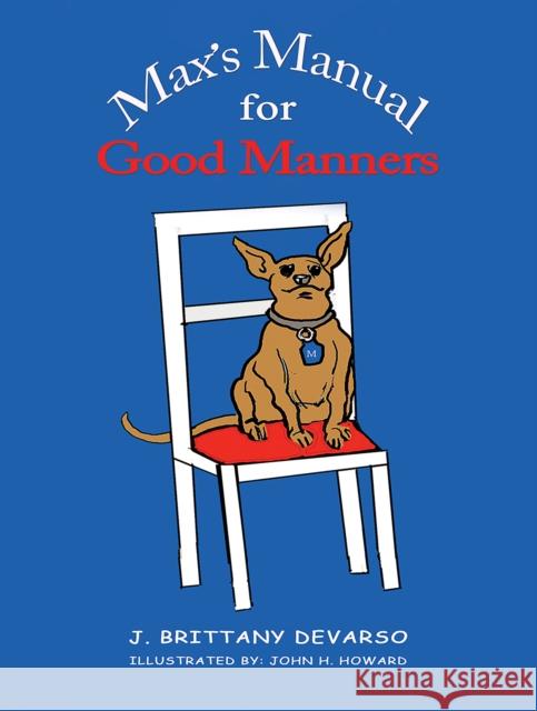 Max's Manual for Good Manners J. Brittany Devarso John H. Howard 9781638298434 Austin Macauley