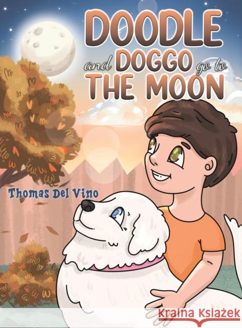 Doodle and Doggo go to the Moon Thomas Del Vino 9781638299073 Austin Macauley Publishers LLC