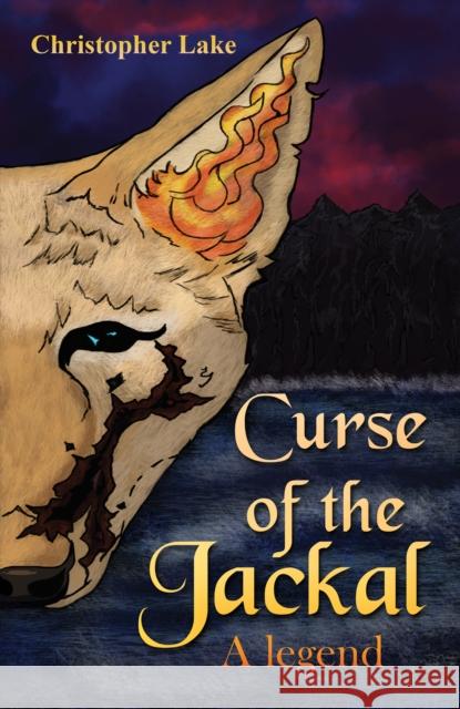 Curse of the Jackal: A legend Christopher Lake 9781638299875 Austin Macauley Publishers LLC