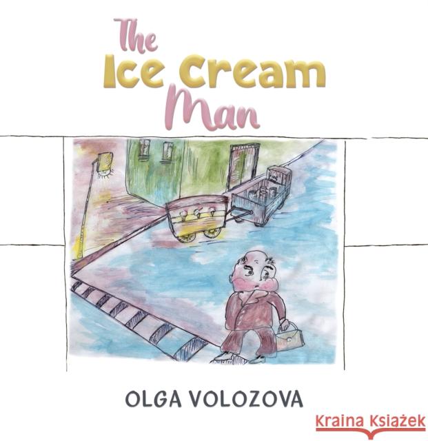 The Ice Cream Man Olga Volozova 9781638299899