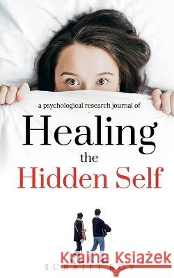 Healing The Hidden Self Surajit Roy 9781638320432 Notion Press