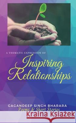 Inspiring Relationships: A thematic expression Gagandeep Singh Bharara 9781638320821