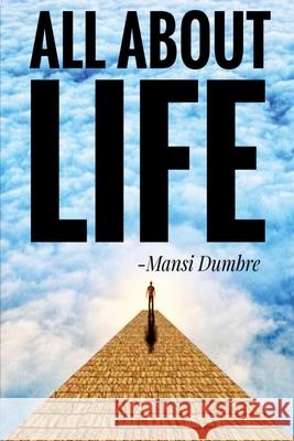 All About Life: Read, Discover, Live Mansi Dumbre 9781638321613 Notion Press