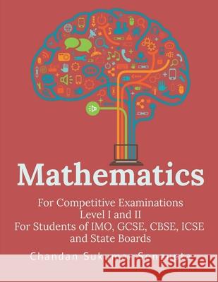Mathematics: For Competitive Examinations Chandan Sukumar SenGupta 9781638322399 Notion Press
