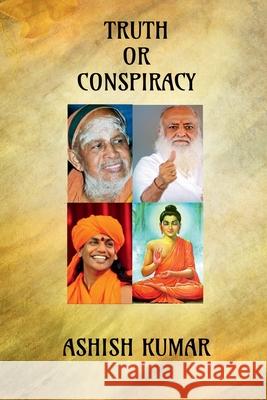 Truth or Conspiracy: Untold Story by Indian Media Ashish Kumar 9781638322429 Notion Press