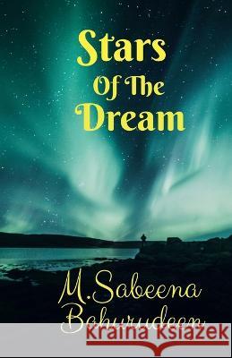 Stars Of The Dream M Sabeena Bahurudeen   9781638323310 Notion Press