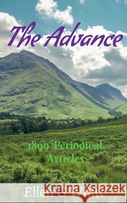 The Advance (1899Periodical Articles) Ellen G White 9781638323976