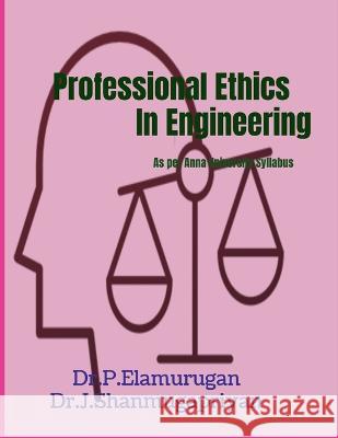 Professional Ethics in Engineering P Elamurugan   9781638324034 Notion Press