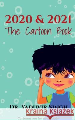 2020 & 2021 - The Cartoon Book Yaduvir Singh 9781638324201