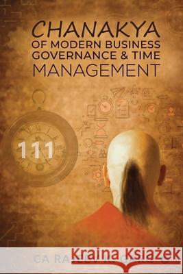 Chanakya of Modern Business Governance & Time Management Ca Rajeev K Garg 9781638325123