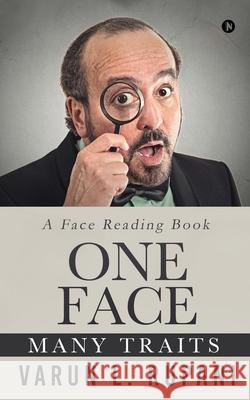 One Face, Many Traits: A Face Reading Book Varun L Rupani 9781638325383 Notion Press