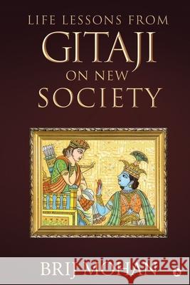 Life Lessons from Gitaji on New Society Brij Mohan 9781638326267