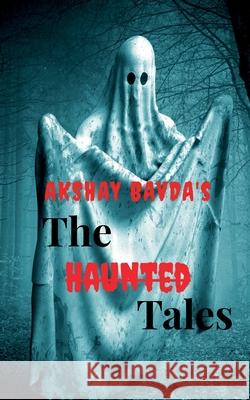 The Haunted Tales Akshay Bavda 9781638327066 Notion Press