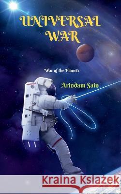 Universal War Arindam Sain 9781638327370 Notion Press