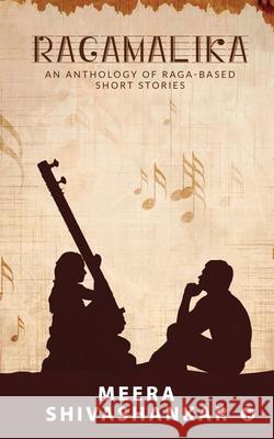 Ragamalika: An Anthology of Raga-Based Short Stories Meera Shivashankar 9781638327677