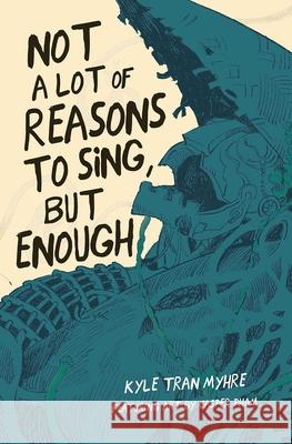 Not a Lot of Reasons to Sing, But Enough Kyle Tra 9781638340096