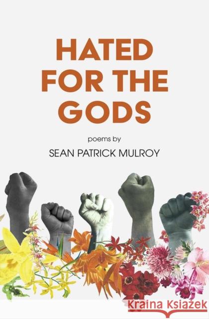 Hated For The Gods Sean Patrick Mulroy 9781638340713 Button Poetry