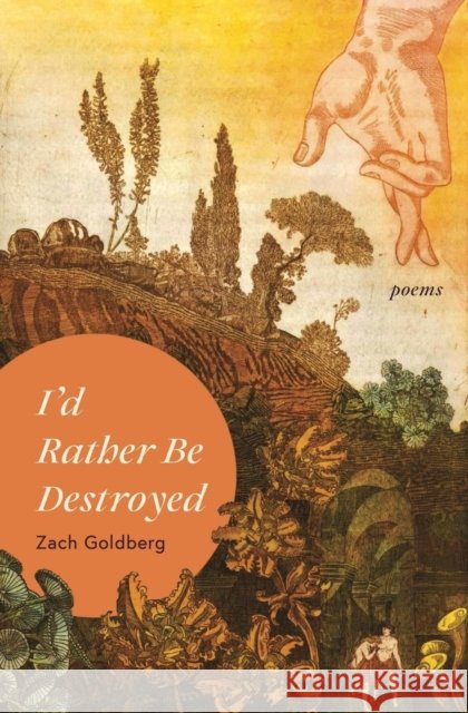 I'd Rather Be Destroyed Zach Goldberg 9781638342007