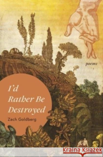 I'd Rather Be Destroyed Zach Goldberg 9781638342007 Button Poetry