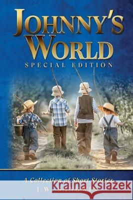 Johnny's World: Special Edition: A Collection of Short Stories John Sangwin 9781638370260 John W. Sangwin