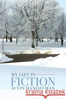 My Life in Fiction Alvin Handelman 9781638370345