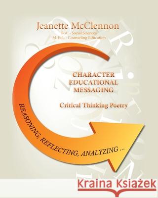 Character Educational Messaging: Critical Thinking Poetry M Ed Jeanette McClennon 9781638370949 Palmetto Publishing