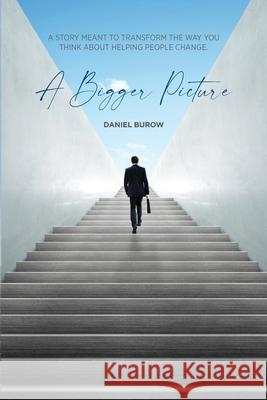 A Bigger Picture Daniel Burow 9781638371090 Palmetto Publishing