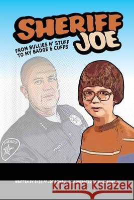 Sheriff Joe: From Bullies N' Stuff to My Badge & Cuffs Sheriff Joe Powell 9781638371175 Palmetto Publishing