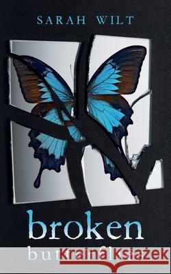 Broken Butterflies Sarah Wilt 9781638371946 Palmetto Publishing