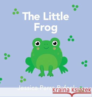 The Little Frog Jessica Parra Rafael 9781638372059