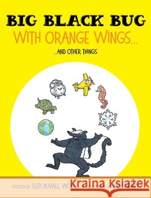 Big Black Bug With Orange Wings...: ....And Other Things Suzi Duvall Wolfe Rick Geary 9781638372783 Palmetto Publishing