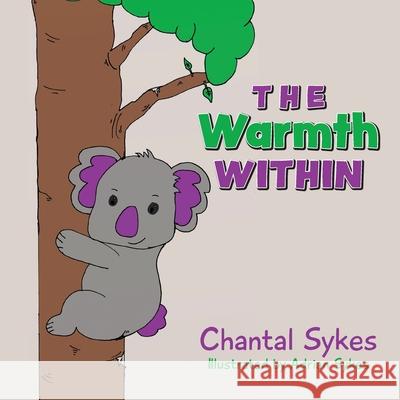 The Warmth Within Chantal Sykes Adrian Sykes 9781638372974 Palmetto Publishing
