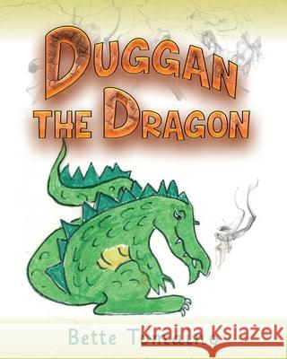 Duggan the Dragon Bette Tomaino 9781638373278