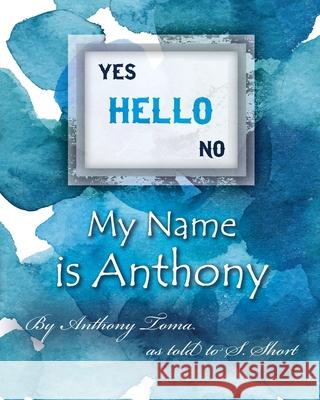 Hello - My Name is Anthony Anthony Toma A 9781638373766 Palmetto Publishing