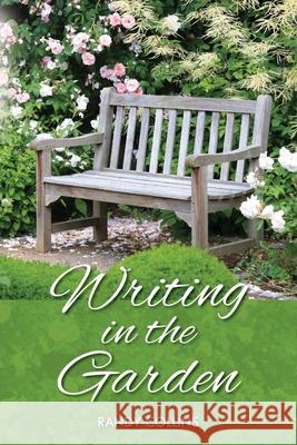 Writing in the Garden Randy Collins 9781638373872 Palmetto Publishing