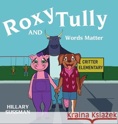 Roxy and Tully: Words Matter Hillary Sussman Blake Marsee 9781638374411 Palmetto Publishing