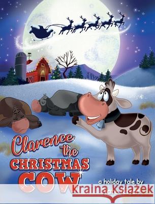 Clarence the Christmas Cow Nate Kirian 9781638374541