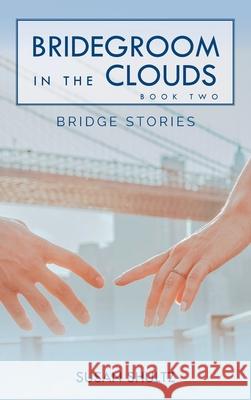 Bridegroom in the Clouds: Book 2: Bridge Stories Susan Shultz 9781638375555 Palmetto Publishing