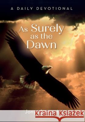 As Surely As the Dawn: A Daily Devotional Jonye Lamont 9781638376767 Palmetto Publishing