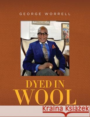 Dyed in Wool George Worrell 9781638377221 Palmetto Publishing