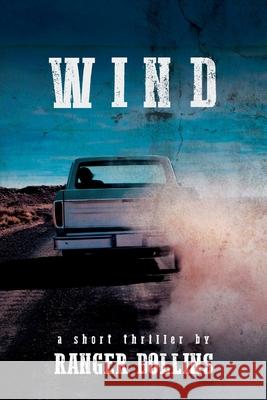 Wind: A short thriller by Ranger Dollins Ranger Dollins 9781638378280 Palmetto Publishing