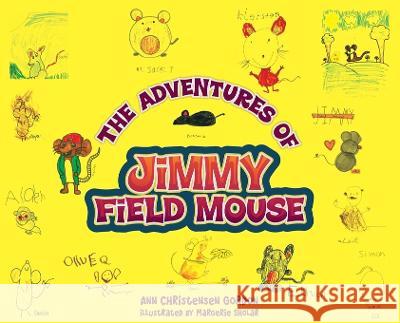 The Adventures of Jimmy Field Mouse Ann Christensen Gordon Margerie Sholar  9781638378303 Palmetto Publishing