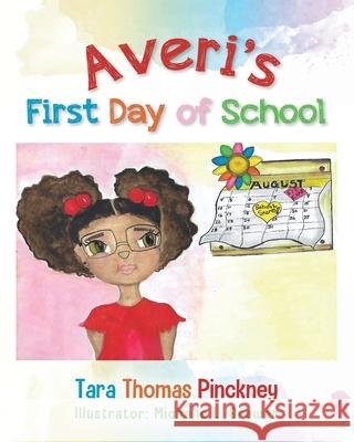 Averi's First Day of School Tara Thomas Pinckney Michelle L. Brewer 9781638378570