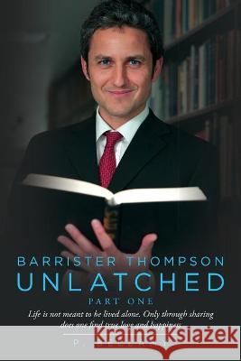 Barrister Thompson Unlatched: Part 1 P Bellamy 9781638378914 Palmetto Publishing