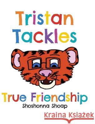 Tristan Tackles True Friendship Shoshonna Shoap 9781638379737 Palmetto Publishing Group