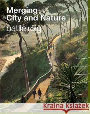 Merging City & Nature: 10 Commitments to Combat Climate Change Batlleiroig 9781638400097 Actar