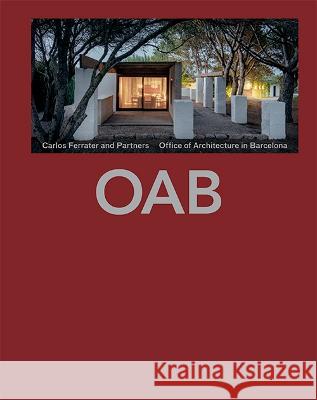 Oab 2022: Office of Architecture in Barcelona Carlos Ferrater An 9781638400165 Actar