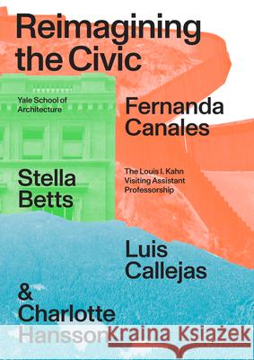 Reimagining the Civic Stav Dror Nina Rappaport Fernanda Canales 9781638400172 Yale School of Architecture