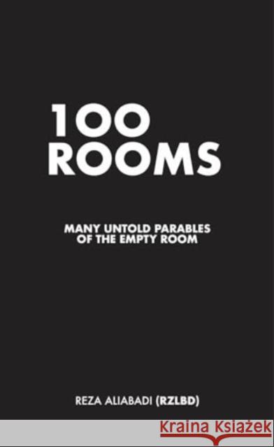 100 Rooms: Many Untold Parables of the Empty Room Reza Aliabadi 9781638401179 Actar Publishers