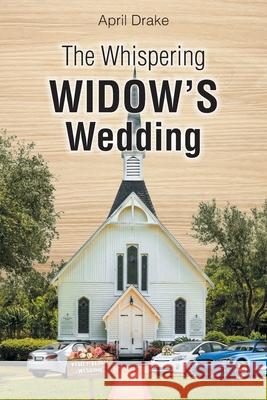 The Whispering Widow's Wedding April Drake 9781638440345